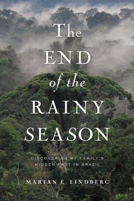 The End of the Rainy Season Discovering My Family's Hidden Past in Brazil