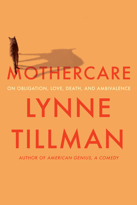Image for MOTHERCARE: On Obligation, Love, Death, and Ambivalence MOTHERCARE: On Obligation, Love, Death, and Ambivalence