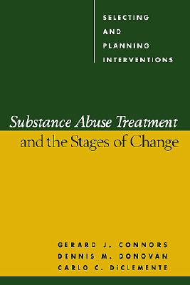 Image for Substance Abuse Treatment and the Stages of Change: Selecting and Planning Interventions (The Guilford Substance Abuse Series) Substance Abuse Treatment and the Stages of Change: Selecting and Planning Interventions (The Guilford Substance Abuse Series)