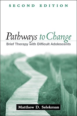 Pathways to Change, Second Edition: Brief Therapy with Difficult Adolescents