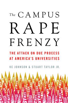 Image for The Campus Rape Frenzy: The Attack on Due Process at Americas Universities