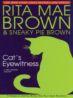 Cat's Eyewitness: A Mrs. Murphy Mystery