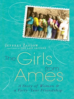 Girls from Ames: A Story of Women and a Forty-Year Friendship