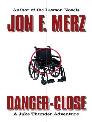 Danger-close: A Jake Thunder Novel