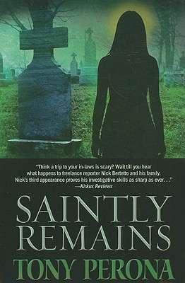 Saintly Remains (A Nick Bertetto Mystery) Perona, Tony