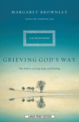 Grieving God's Way: The Path to Lasting Hope and Healing
