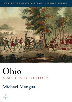 Ohio: A Military History (Westholme State Military History Series)