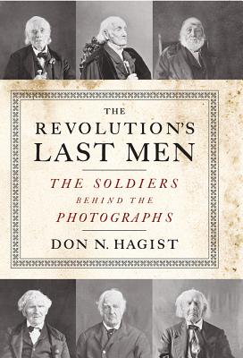 Image for The Revolution's Last Men: The Soldiers Behind the Photographs The Revolution's Last Men: The Soldiers Behind the Photographs