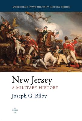 New Jersey: A Military History (Westholme State Military History Series)