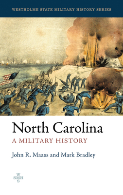 North Carolina: A Military History (Westholme State Military History Series)