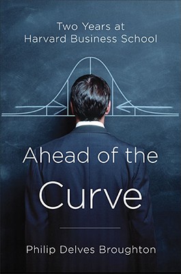 Image for Ahead of the Curve: Two Years at Harvard Business School