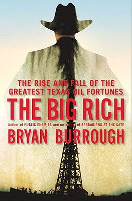 The Big Rich The Rise and Fall of the Greatest Texas Oil Fortunes