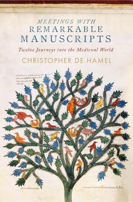 Meetings with Remarkable Manuscripts: Twelve Journeys into the Medieval World