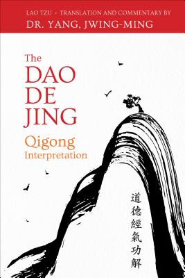 DAO DE JING, THE A QIGONG INTERPRETATION
