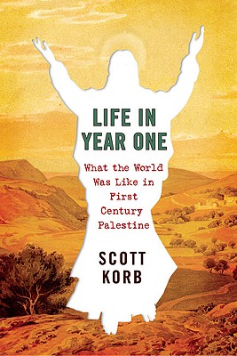 Life in Year One: What the World Was Like in First-Century Palestine