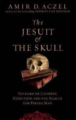 Image for The Jesuit and the Skull: Teilhard de Chardin, Evolution, and the Search for Peking Man
