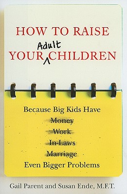 How to Raise Your Adult Children: Because Big Kids Have Even Bigger Problems (Inscribed)