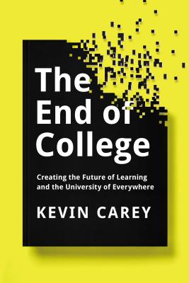 Image for End of College: Creating the Future of Learning and the University of Everywhere