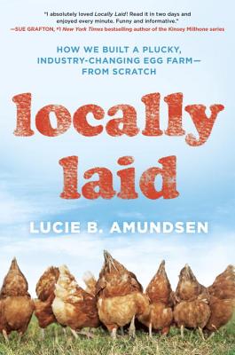 Image for Locally Laid: How We Built a Plucky, Industry-changing Egg Farm - from Scratch