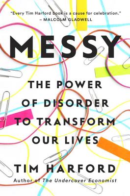 Messy The Power of Disorder to Transform Our Lives