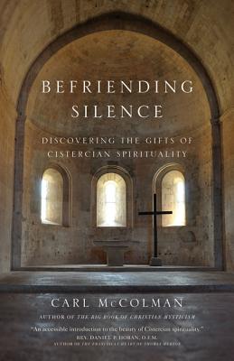 Image for Befriending Silence: Discovering the Gifts of Cistercian Spirituality