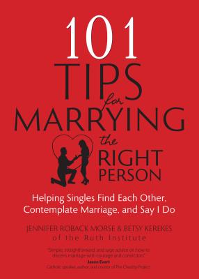 Image for 101 Tips for Marrying the Right Person: Helping Singles Find Each Other, Contemplate Marriage, and Say I Do 101 Tips for Marrying the Right Person: Helping Singles Find Each Other, Contemplate Marriage, and Say I Do