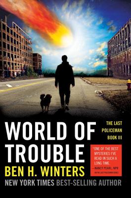 Image for World of Trouble: The Last Policeman Book III (The Last Policeman Trilogy)