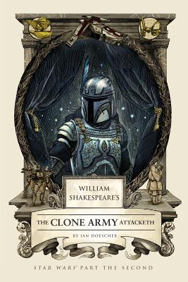 2 William Shakespeare's The Clone Army Attacketh: Star Wars Part the Second