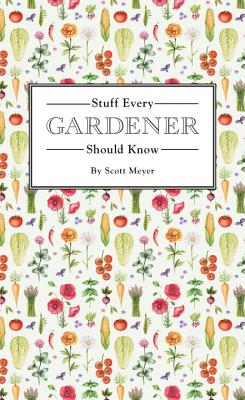 Image for Stuff Every Gardener Should Know (Stuff You Should Know) Stuff Every Gardener Should Know (Stuff You Should Know)