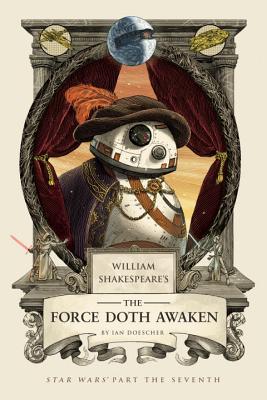 Image for William Shakespeare's The Force Doth Awaken: Star Wars Part the Seventh (William Shakespeare's Star Wars)