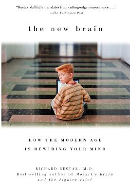 The New Brain: How the Modern Age Is Rewiring Your Mind Image for The New Brain: How the Modern Age Is Rewiring Your Mind