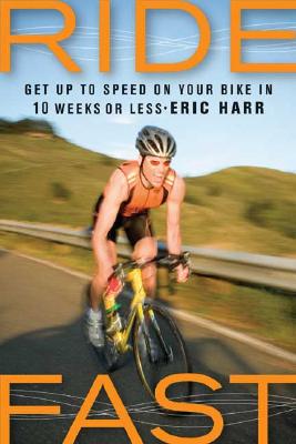 Ride Fast: Get Up to Speed on Your Bike in 10 Weeks or Less