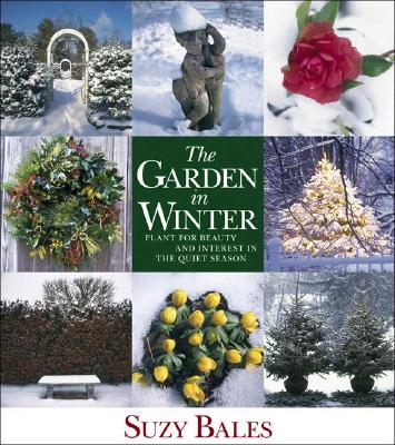 Image for The Garden in Winter: Plant for Beauty and Interest in the Quiet Season