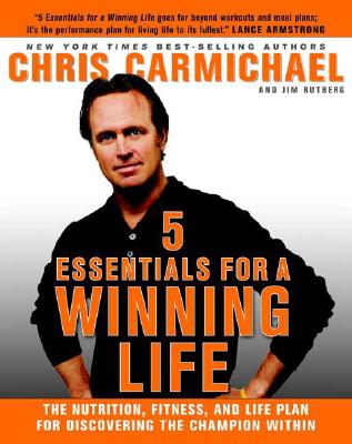 5 Essentials for a Winning Life : The Nutrition, Fitness, and Life Plan for Discovering the Champion Within