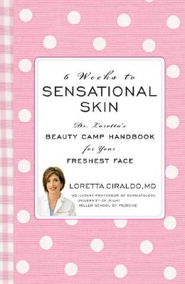 6 Weeks to Sensational Skin: Dr. Loretta's Beauty Camp Handbook for Your Freshest Face