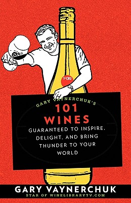 Gary Vaynerchuk's 101 Wines