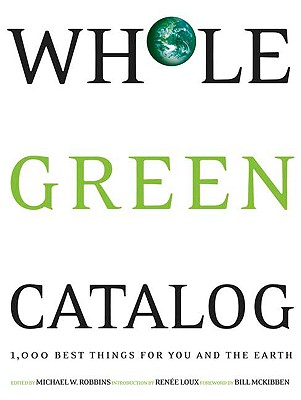 Whole Green Catalog: 1000 Best Things for You and the Earth