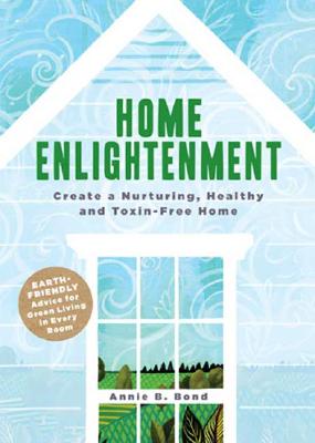 Image for Home Enlightenment: Create a Nurturing, Healthy, and Toxin-Free Home