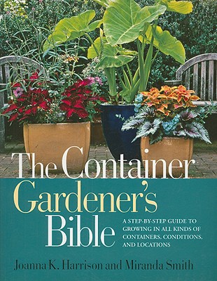 The Container Gardener's Bible