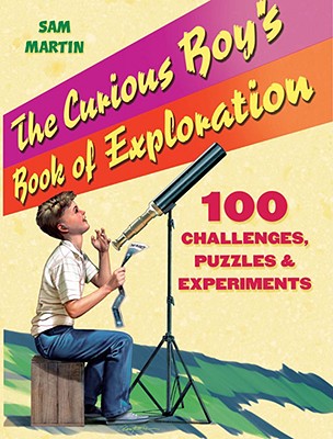 The Curious Boy's Book of Exploration