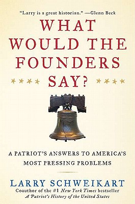 What Would the Founders Say: A Patriot's Answers to America's Most Pressing Problems