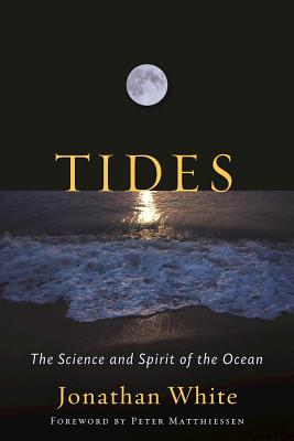 Tides: The Science And Spirit Of The Ocean