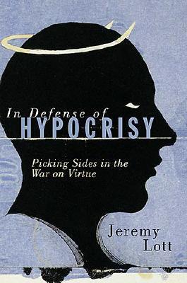 In Defense of Hypocrisy: Picking Sides in the War on Virtue