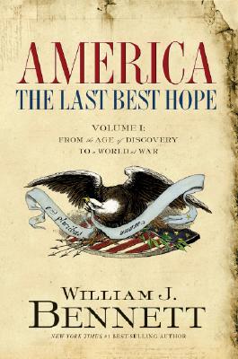 America, The Last Best Hope (Volume I: From the Age of Discovery to a World of War, 1492-1914)