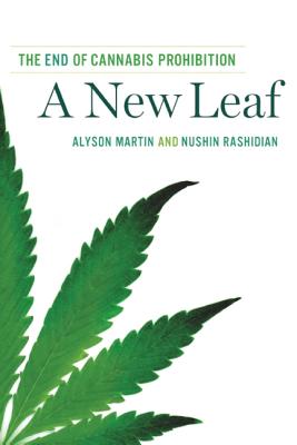 A New Leaf: The End of Cannabis Prohibition