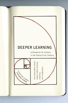 Deeper Learning: How Eight Innovative Public Schools Are Transforming Education in the Twenty-First Century