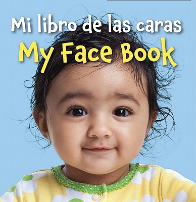 Mi libro de las caras/My Face Book (Spanish/English) (Spanish and English Edition) Image for Mi libro de las caras/My Face Book (Spanish/English) (Spanish and English Edition)