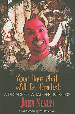 YOUR HATE MAIL WILL BE GRADED: A DECADE OF WHATEVER 1998 - 2008