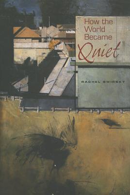 HOW THE WORLD BECAME QUIET