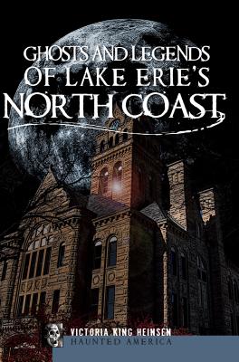 Image for Ghosts and Legends of Lake Erie's North Coast (Haunted America) Ghosts and Legends of Lake Erie's North Coast (Haunted America)